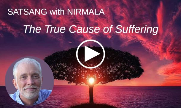 Video of Satsang with Nirmala: The True Cause of Suffering