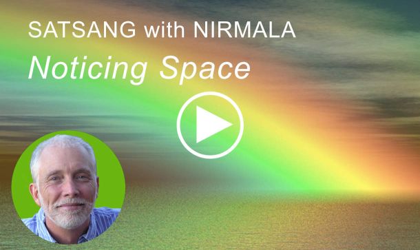 Video of Satsang with Nirmala: Noticing Space