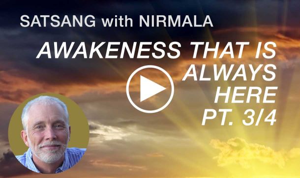 Satsang Video with Nirmala: Awakeness Always Here Part 3.